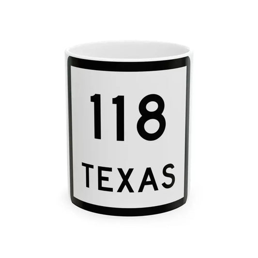 Texas 118 (Texas) (Road Sign) White Coffee Mug 11oz - Go Mug Yourself