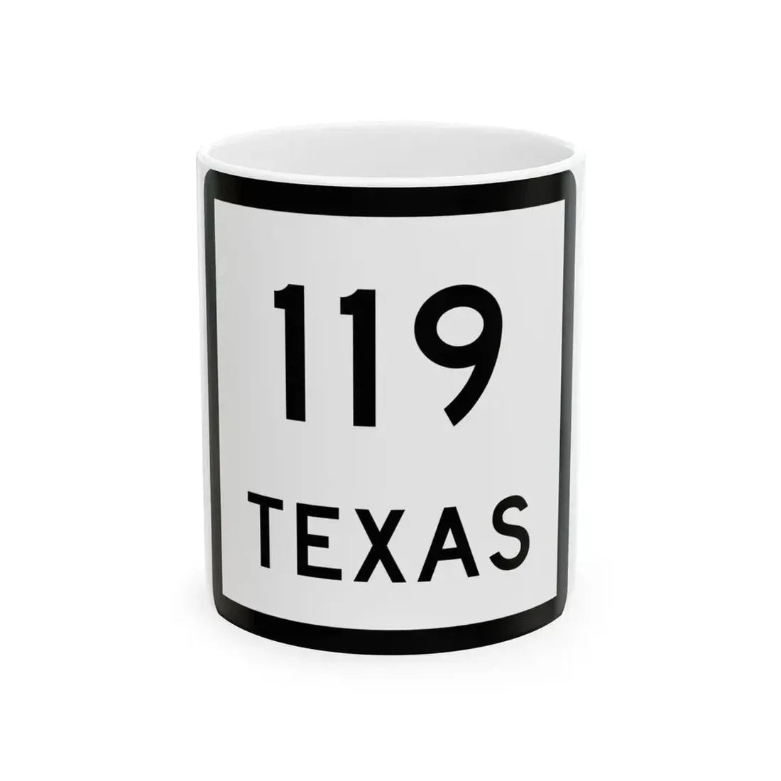 Texas 119 (Texas) (Road Sign) White Coffee Mug 11oz - Go Mug Yourself