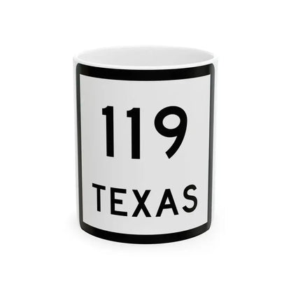 Texas 119 (Texas) (Road Sign) White Coffee Mug 11oz - Go Mug Yourself