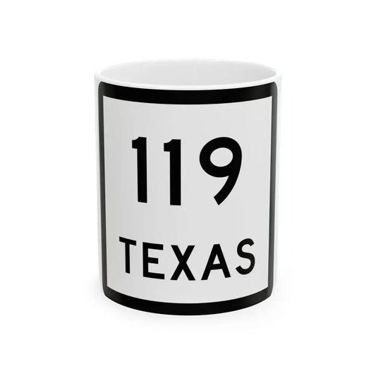 Texas 119 (Texas) (Road Sign) White Coffee Mug 11oz - Go Mug Yourself