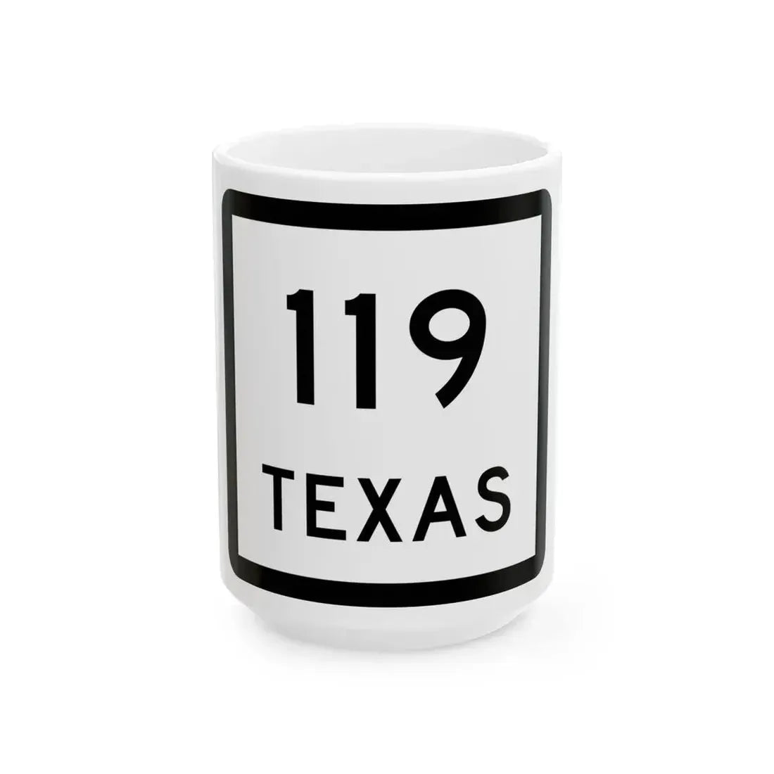 Texas 119 (Texas) (Road Sign) White Coffee Mug 15oz - Go Mug Yourself