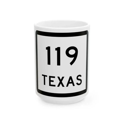 Texas 119 (Texas) (Road Sign) White Coffee Mug 15oz - Go Mug Yourself