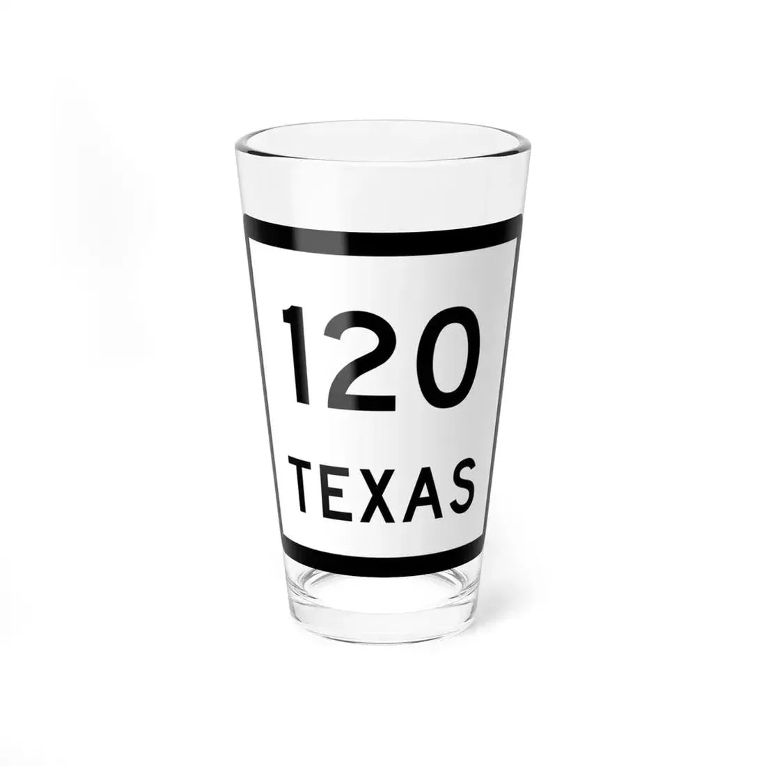 Texas 120 (Texas) (Road Sign) Pint Glss 16oz 16oz - Go Mug Yourself
