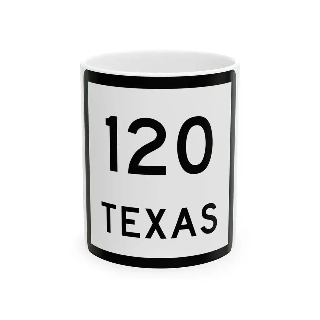 Texas 120 (Texas) (Road Sign) White Coffee Mug 11oz - Go Mug Yourself