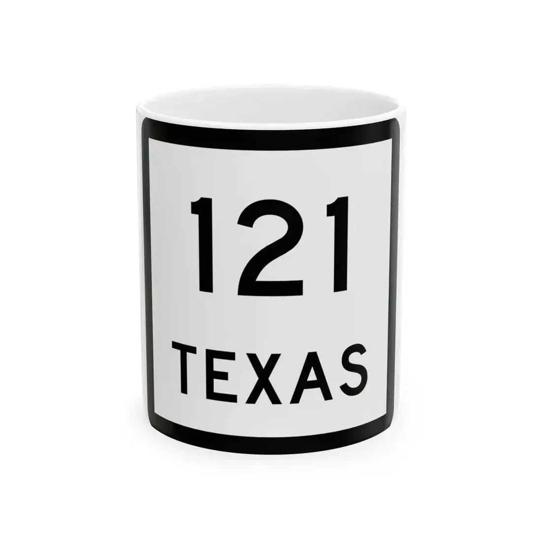 Texas 121 (Texas) (Road Sign) White Coffee Mug 11oz - Go Mug Yourself