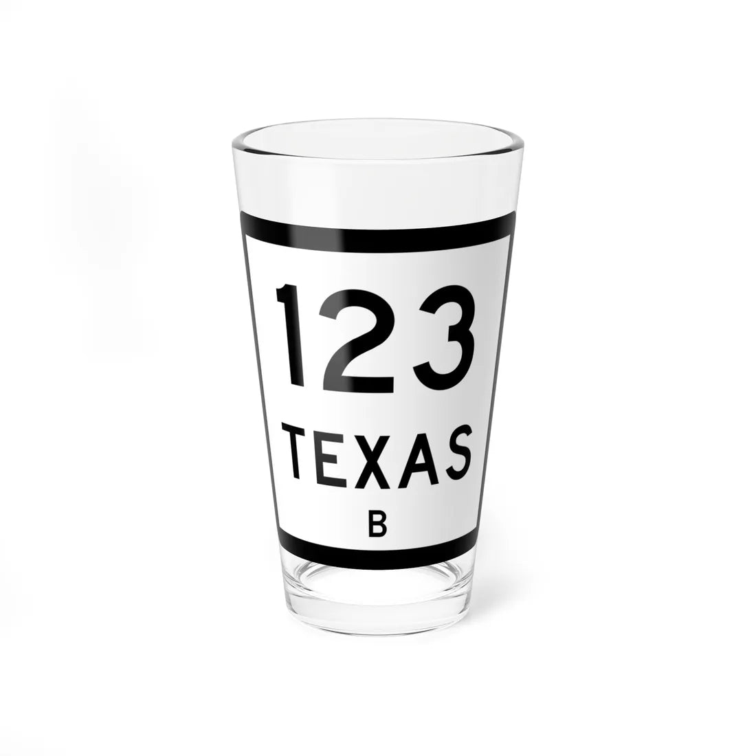 Texas 123-B (Texas) (Road Sign) Pint Glss 16oz 16oz - Go Mug Yourself