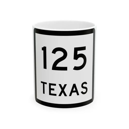 Texas 125 (Texas) (Road Sign) White Coffee Mug 11oz - Go Mug Yourself