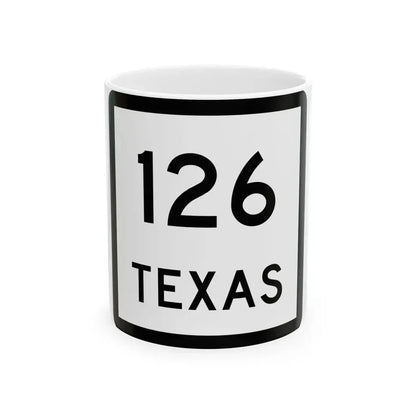 Texas 126 (Texas) (Road Sign) White Coffee Mug 11oz - Go Mug Yourself