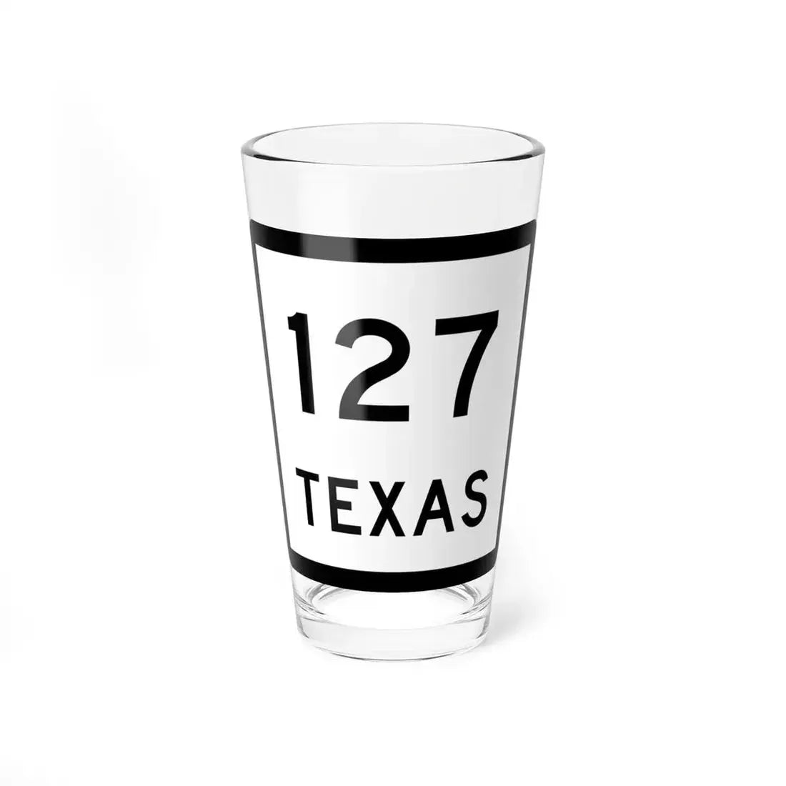 Texas 127 (Texas) (Road Sign) Pint Glss 16oz 16oz - Go Mug Yourself