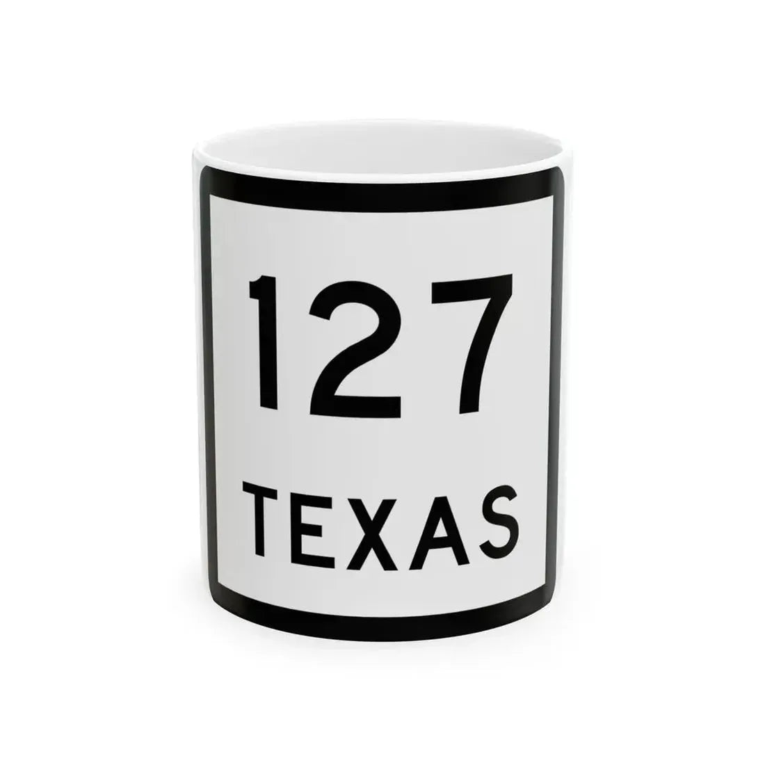 Texas 127 (Texas) (Road Sign) White Coffee Mug 11oz - Go Mug Yourself