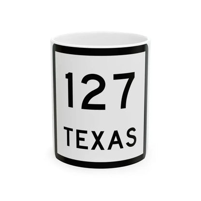 Texas 127 (Texas) (Road Sign) White Coffee Mug 11oz - Go Mug Yourself