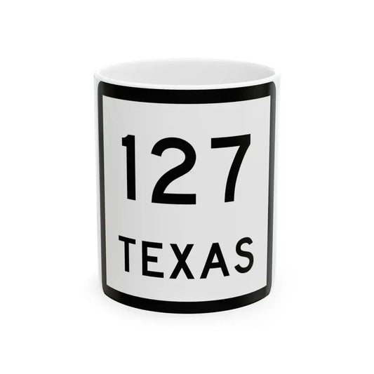 Texas 127 (Texas) (Road Sign) White Coffee Mug 11oz - Go Mug Yourself