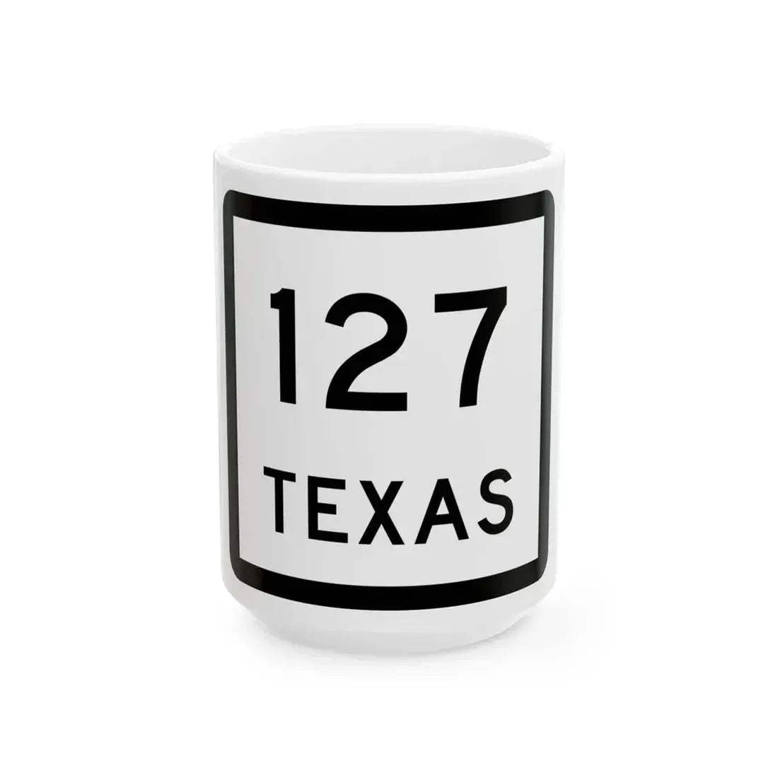 Texas 127 (Texas) (Road Sign) White Coffee Mug 15oz - Go Mug Yourself
