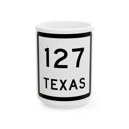 Texas 127 (Texas) (Road Sign) White Coffee Mug 15oz - Go Mug Yourself