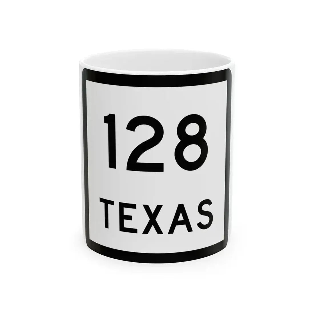 Texas 128 (Texas) (Road Sign) White Coffee Mug 11oz - Go Mug Yourself