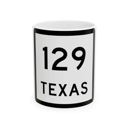Texas 129 (Texas) (Road Sign) White Coffee Mug 11oz - Go Mug Yourself