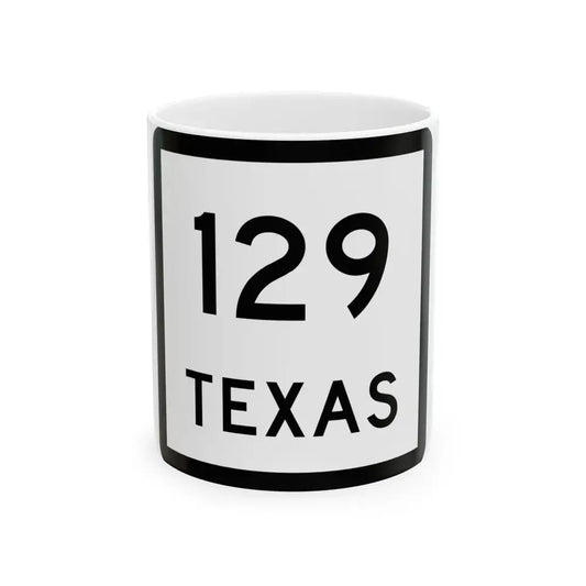 Texas 129 (Texas) (Road Sign) White Coffee Mug 11oz - Go Mug Yourself