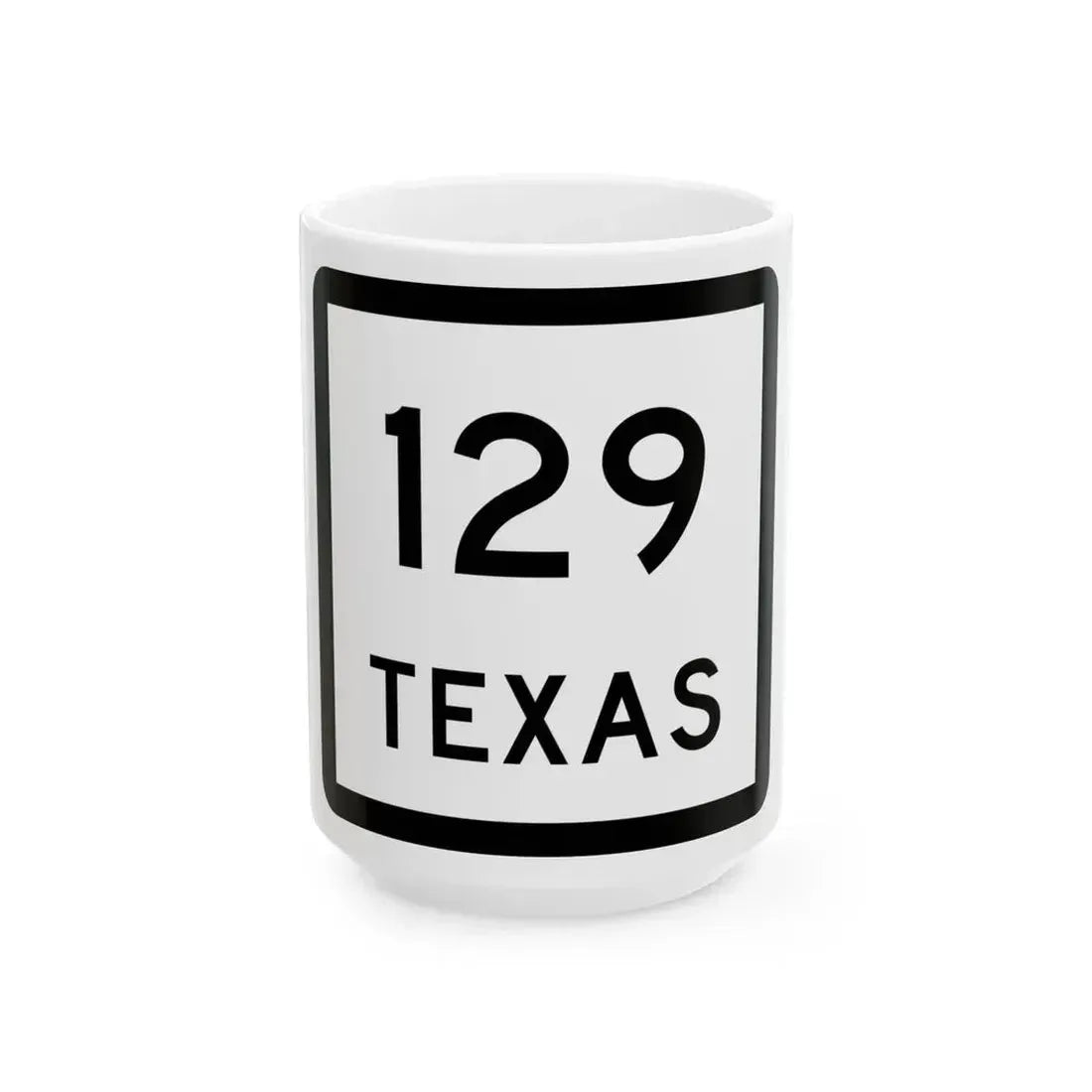 Texas 129 (Texas) (Road Sign) White Coffee Mug 15oz - Go Mug Yourself
