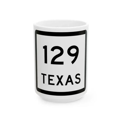 Texas 129 (Texas) (Road Sign) White Coffee Mug 15oz - Go Mug Yourself