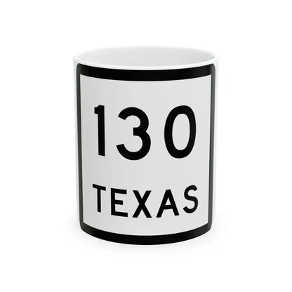 Texas 130 (Texas) (Road Sign) White Coffee Mug 11oz - Go Mug Yourself