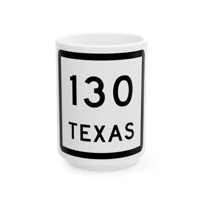 Texas 130 (Texas) (Road Sign) White Coffee Mug 15oz - Go Mug Yourself