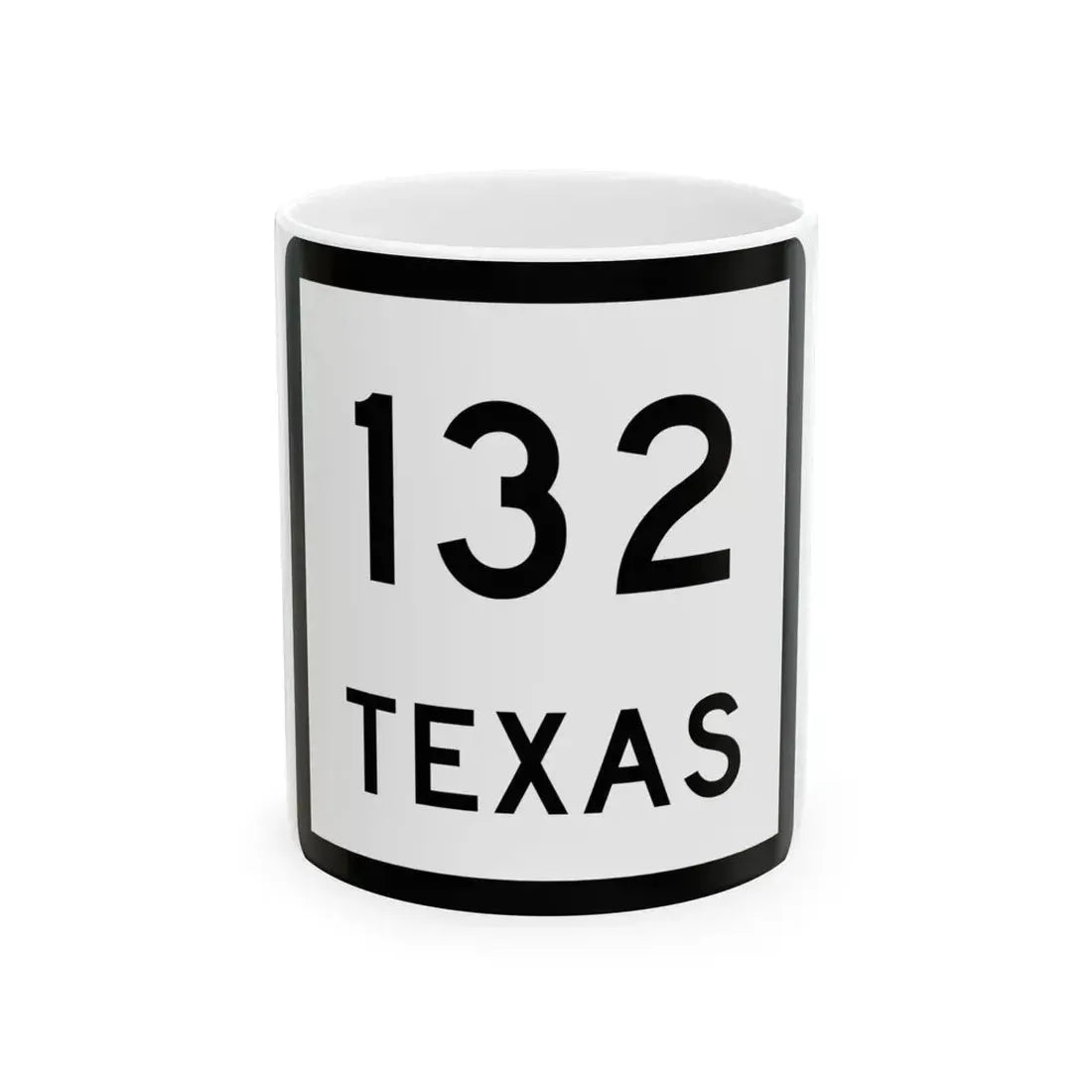 Texas 132 (Texas) (Road Sign) White Coffee Mug 11oz - Go Mug Yourself
