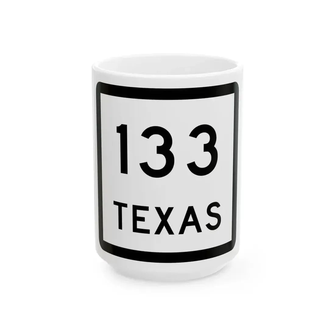 Texas 133 (Texas) (Road Sign) White Coffee Mug 15oz - Go Mug Yourself