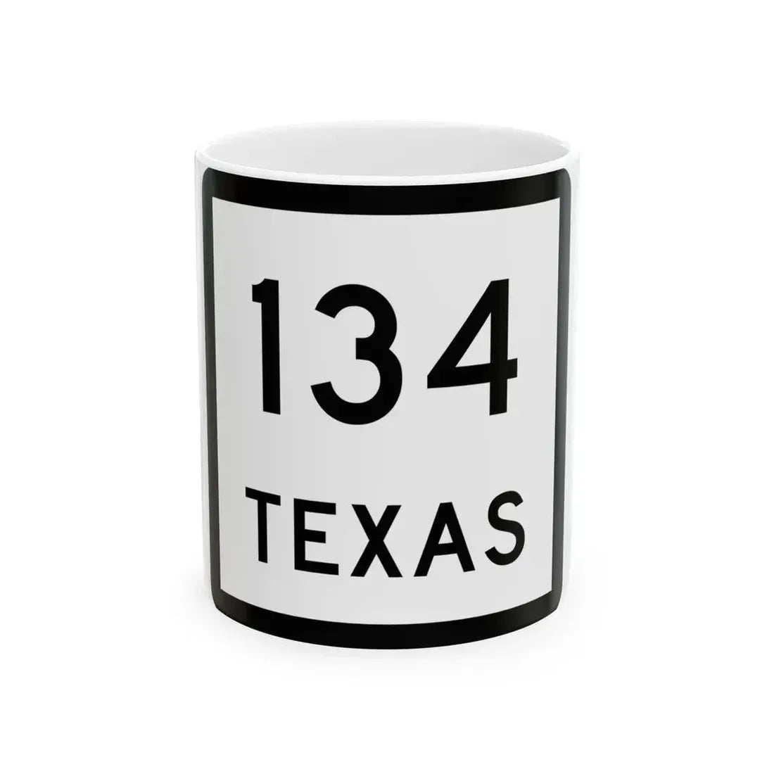 Texas 134 (Texas) (Road Sign) White Coffee Mug 11oz - Go Mug Yourself