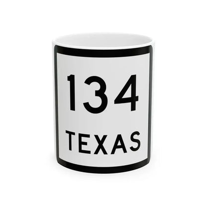 Texas 134 (Texas) (Road Sign) White Coffee Mug 11oz - Go Mug Yourself