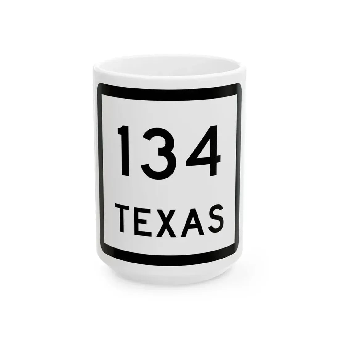 Texas 134 (Texas) (Road Sign) White Coffee Mug 15oz - Go Mug Yourself