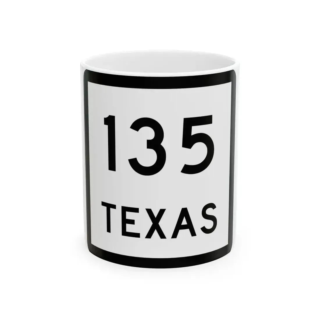 Texas 135 (Texas) (Road Sign) White Coffee Mug 11oz - Go Mug Yourself