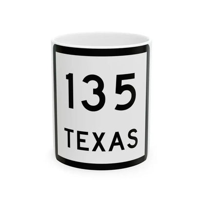 Texas 135 (Texas) (Road Sign) White Coffee Mug 11oz - Go Mug Yourself