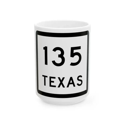 Texas 135 (Texas) (Road Sign) White Coffee Mug 15oz - Go Mug Yourself