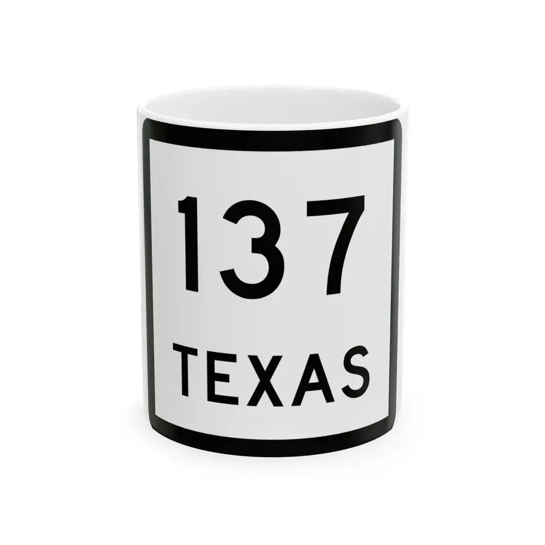 Texas 137 (Texas) (Road Sign) White Coffee Mug 11oz - Go Mug Yourself
