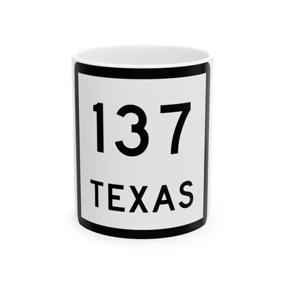 Texas 137 (Texas) (Road Sign) White Coffee Mug 11oz - Go Mug Yourself