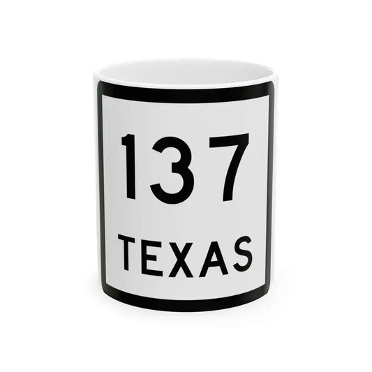 Texas 137 (Texas) (Road Sign) White Coffee Mug 11oz - Go Mug Yourself