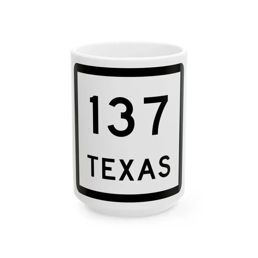 Texas 137 (Texas) (Road Sign) White Coffee Mug 15oz - Go Mug Yourself
