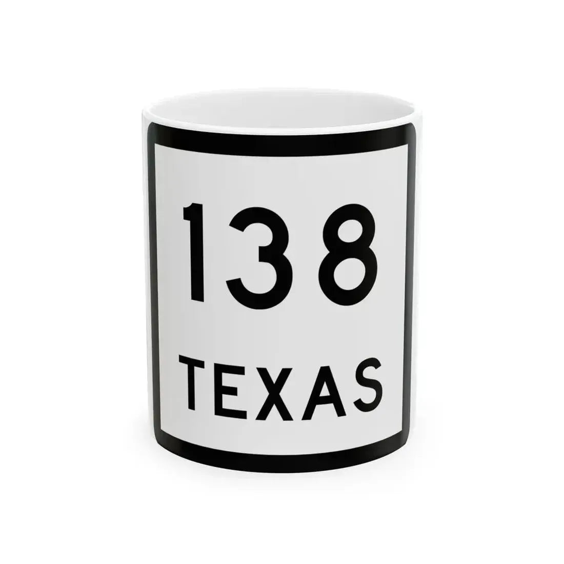 Texas 138 (Texas) (Road Sign) White Coffee Mug 11oz - Go Mug Yourself