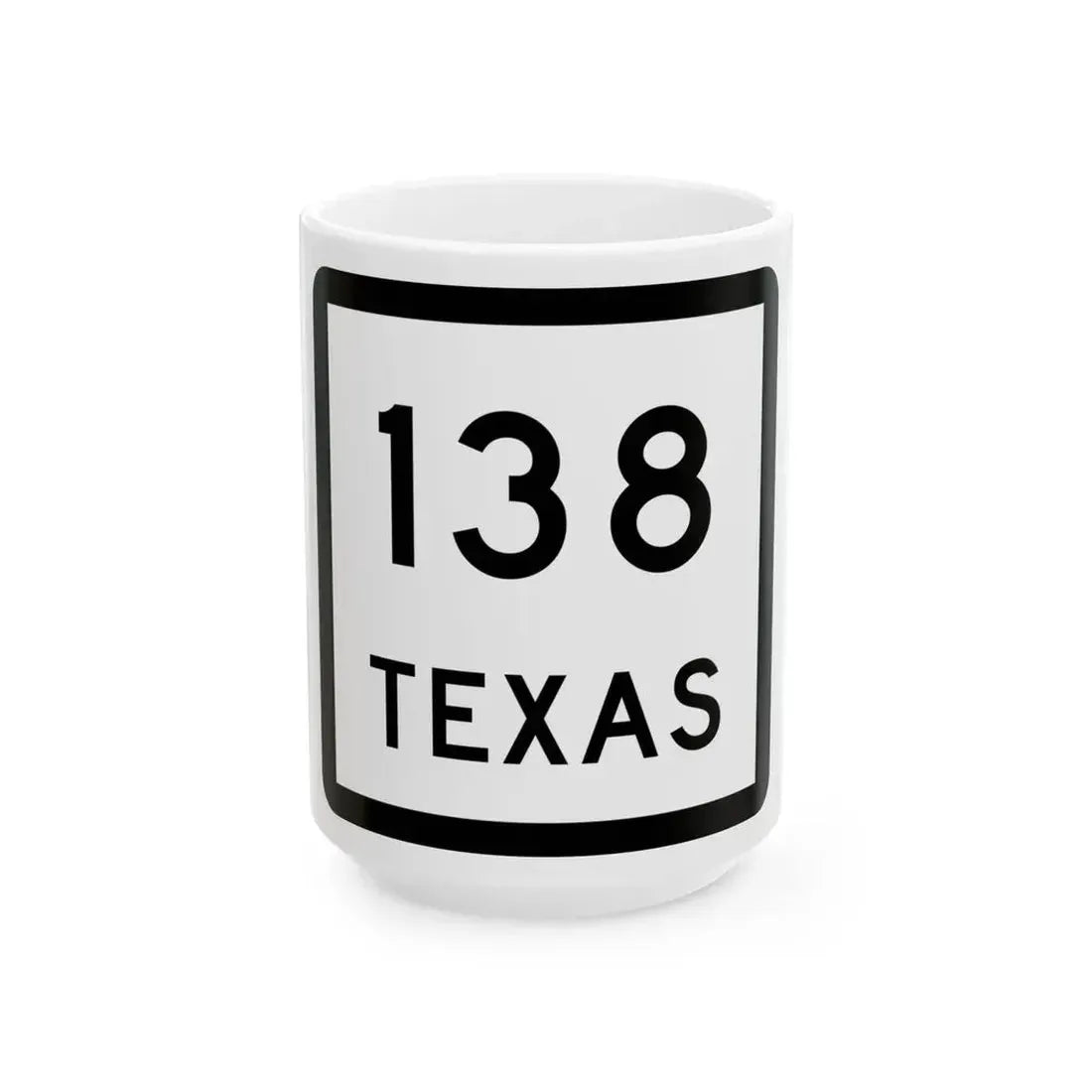 Texas 138 (Texas) (Road Sign) White Coffee Mug 15oz - Go Mug Yourself