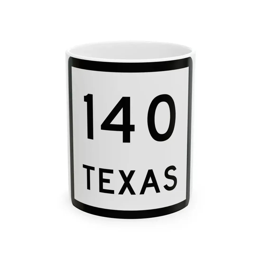Texas 140 (Texas) (Road Sign) White Coffee Mug 11oz - Go Mug Yourself