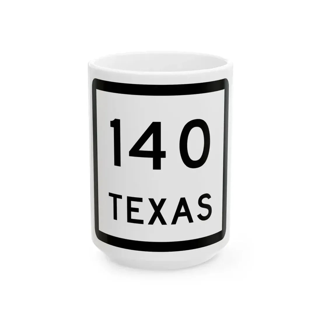 Texas 140 (Texas) (Road Sign) White Coffee Mug 15oz - Go Mug Yourself