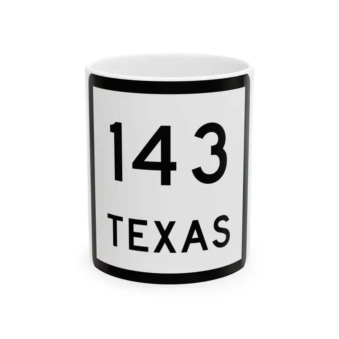 Texas 143 (Texas) (Road Sign) White Coffee Mug 11oz - Go Mug Yourself