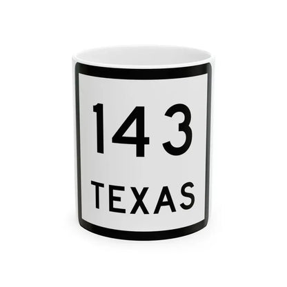 Texas 143 (Texas) (Road Sign) White Coffee Mug 11oz - Go Mug Yourself