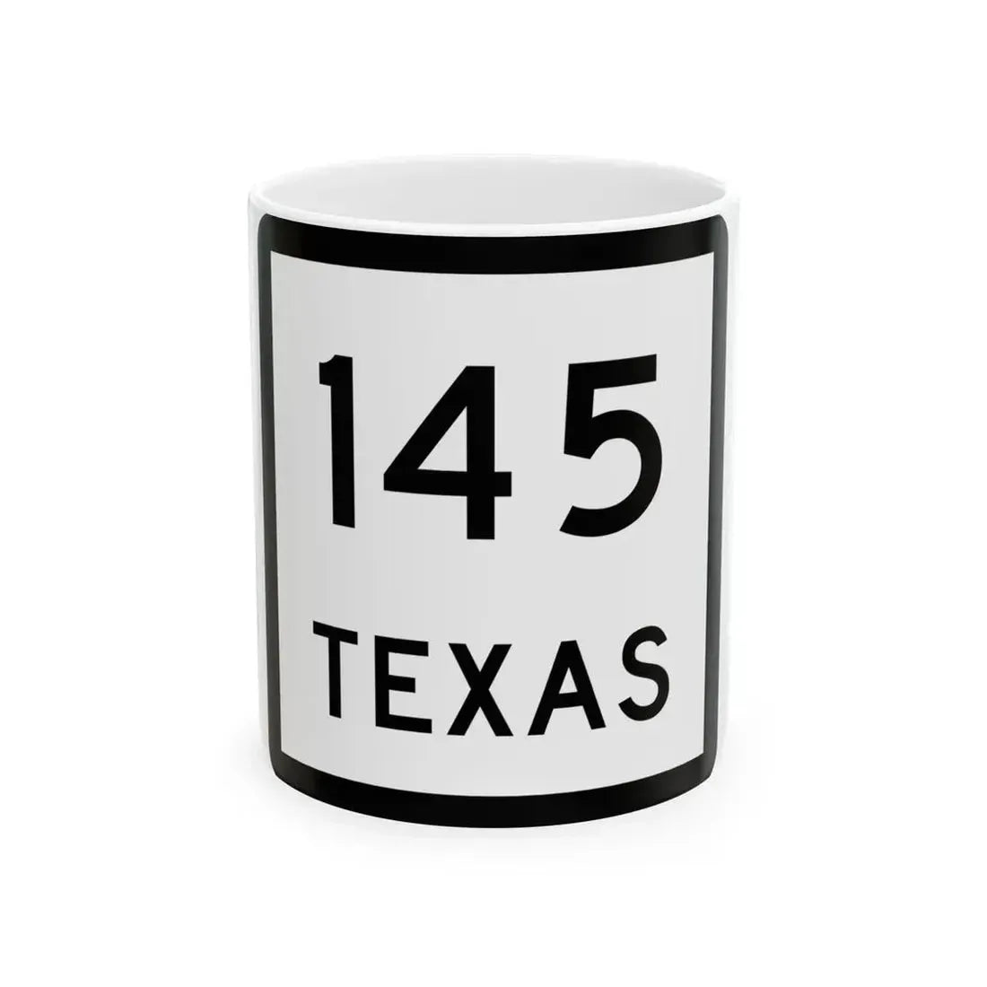 Texas 145 (Texas) (Road Sign) White Coffee Mug 11oz - Go Mug Yourself