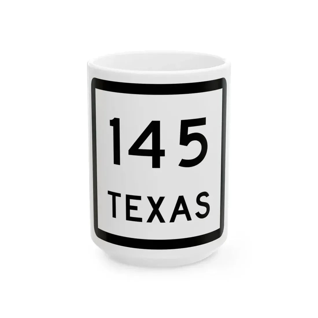 Texas 145 (Texas) (Road Sign) White Coffee Mug 15oz - Go Mug Yourself