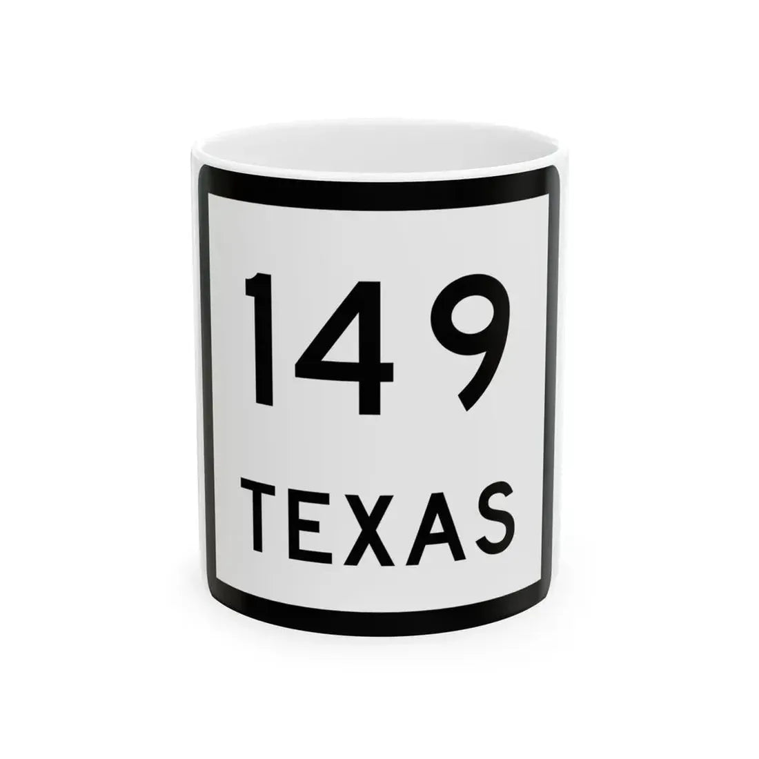 Texas 149 (Texas) (Road Sign) White Coffee Mug 11oz - Go Mug Yourself