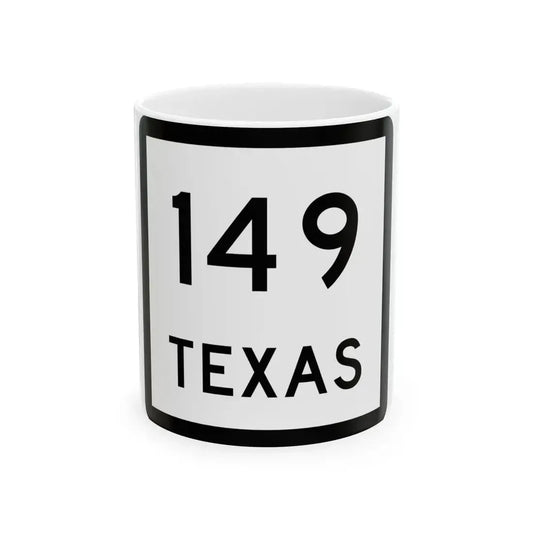 Texas 149 (Texas) (Road Sign) White Coffee Mug 11oz - Go Mug Yourself