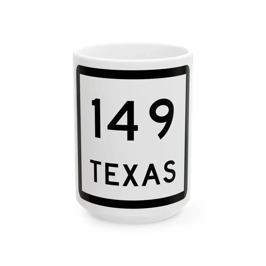 Texas 149 (Texas) (Road Sign) White Coffee Mug 15oz - Go Mug Yourself