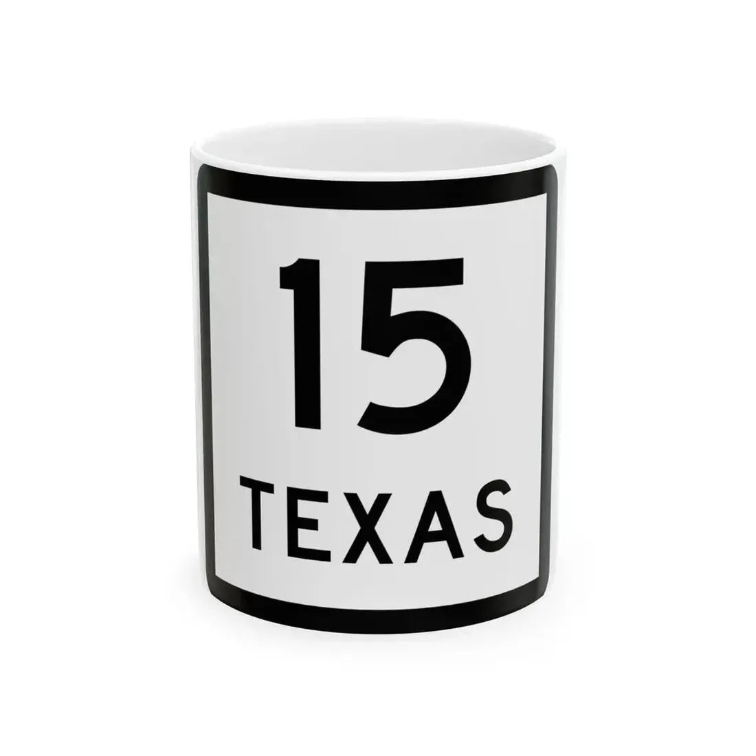 Texas 15 (Texas) (Road Sign) White Coffee Mug 11oz - Go Mug Yourself