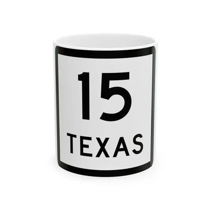 Texas 15 (Texas) (Road Sign) White Coffee Mug 11oz - Go Mug Yourself